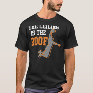 The Ceiling Is The Roof College March Basketball T T-Shirt