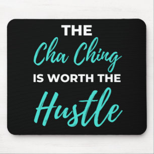 The Cha Ching Is Worth The Hustle Mouse Pad