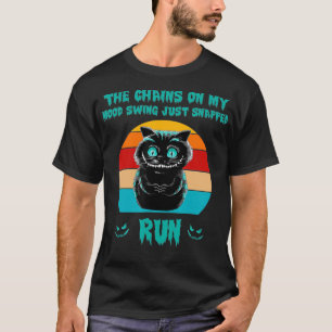 The Chain On My Mood Swing Just Snapped Run Cat Ha T-Shirt