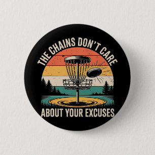 The Chains Don’t Care About Your Excuses Disc Golf 6 Cm Round Badge