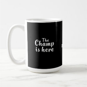 The Champ is Here Fantasy Football & Sports Coffee Mug