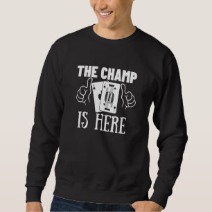 The Champ Is Here Gambling  Blackjack  2 Sweatshirt