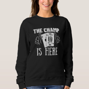 The Champ Is Here Gambling  Blackjack  2 Sweatshirt