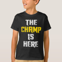 The Champ Is Here Motivational Chamonship Chamon 