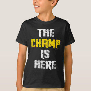 The Champ Is Here Motivational Chamonship Chamon  T-Shirt