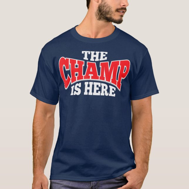 The Champ Is Here  Sport Martial Arts Gym Gift T-Shirt (Front)