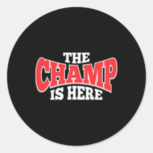 The Champ Is Here Sport Martial Arts Motivational  Classic Round Sticker