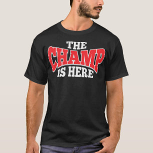 The Champ Is Here  Sport Martial Arts Motivational T-Shirt