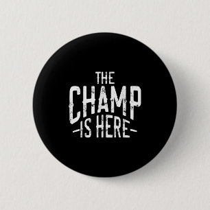 The Champ Is Here Srt Martial Arts Motivational Gy 6 Cm Round Badge