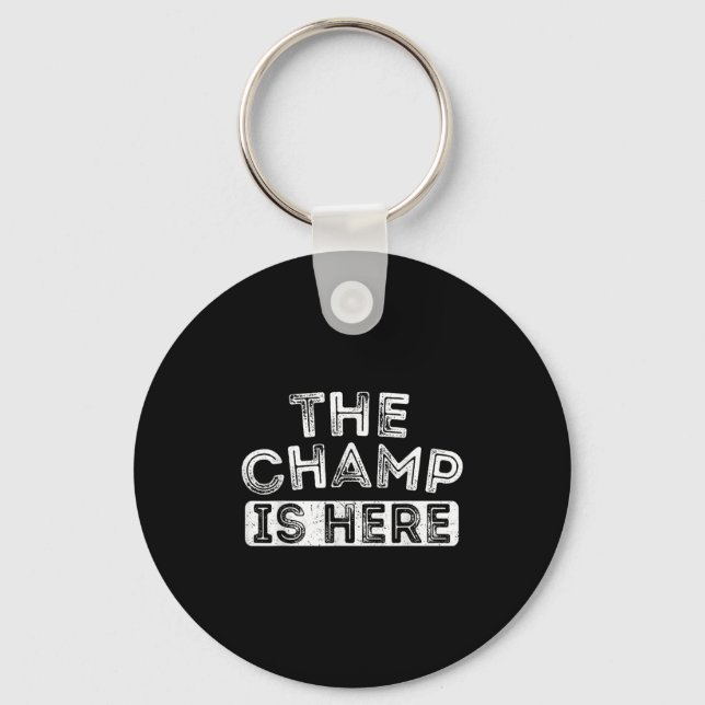 The Champ Is Here Srt Motivational Funny Martial A Key Ring (Front)