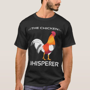 The Chicken Whisperer Chicken  T T-Shirt