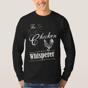 The Chicken Whisperer Farmer Chicken T-Shirt