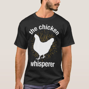 The Chicken Whisperer   Farmer T-Shirt