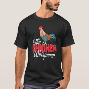 The Chicken Whisperer  For Farmers T-Shirt