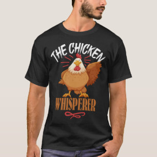 The Chicken Whisperer  For Women Chicken  Farmers T-Shirt