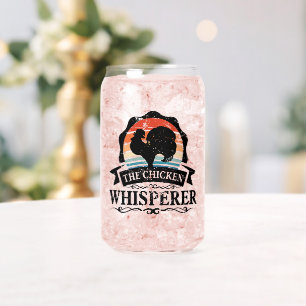 The Chicken Whisperer Funny Can Glass