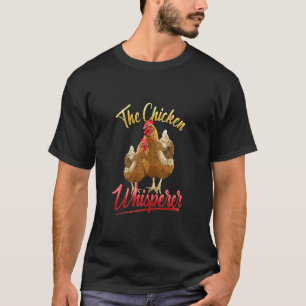 The Chicken Whisperer  Funny Chicken Lover Farming T-Shirt