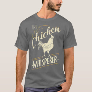 The Chicken Whisperer Funny Chicken Lover Farming T-Shirt