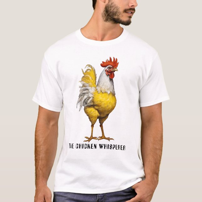 The Chicken Whisperer T-Shirt (Front)