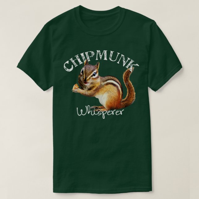 The Chipmunk Whisperer  I love Chipmunks  T-Shirt (Design Front)