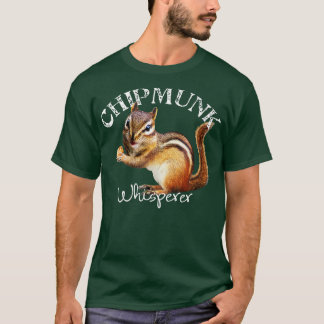 The Chipmunk Whisperer I love Chipmunks T-Shirt