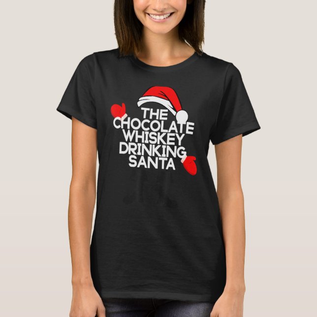 The Chocolate Whiskey Drinking Santa Funny Holiday T-Shirt (Front)