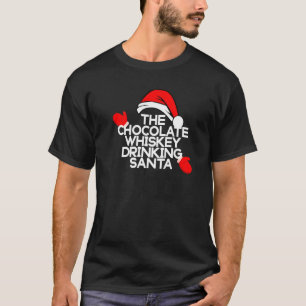 The Chocolate Whiskey Drinking Santa Funny Holiday T-Shirt