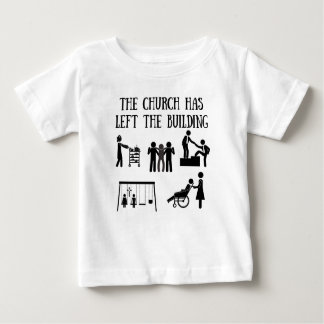 The Church has Left the Building Baby T-Shirt