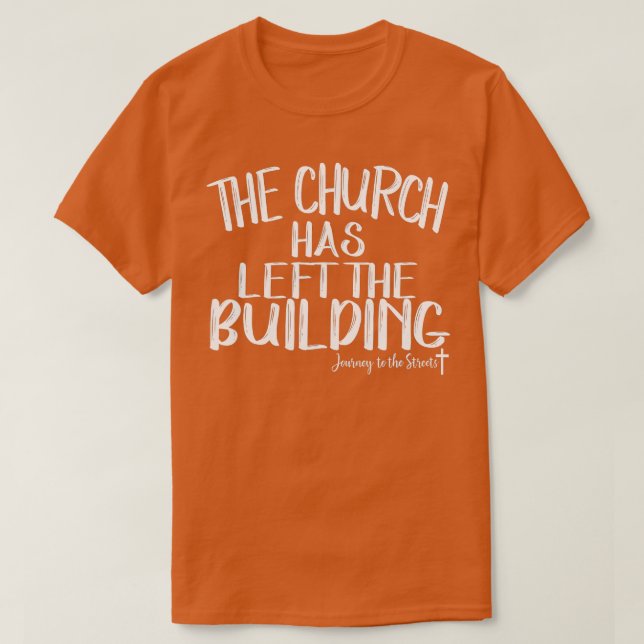The Church Has Left The Building  Journey  T-Shirt (Design Front)