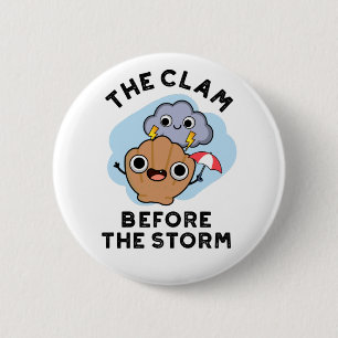 The Clam Before The Storm Funny Weather Pun 6 Cm Round Badge