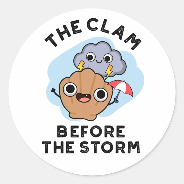 The Clam Before The Storm Funny Weather Pun Classic Round Sticker (Front)