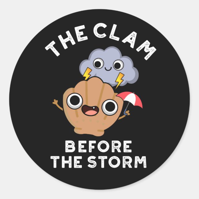 The Clam Before The Storm Weather Pun  Dark BG Classic Round Sticker (Front)