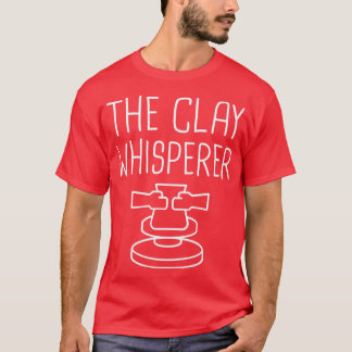 The Clay Whisperer Funny Pottery Design T-Shirt