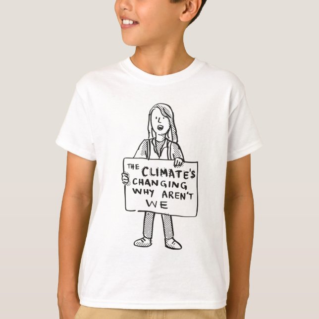 The Climate's Changing Why Aren't We T-Shirt (Front)