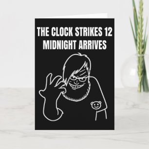 The Clock Strikes 12 Midnight Arrives Meme _1  Card