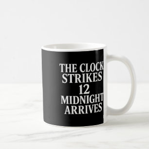 The Clock Strikes 12 Midnight Arrives Meme _2 Coffee Mug