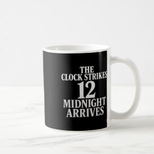 The Clock Strikes 12 Midnight Arrives Meme Coffee Mug