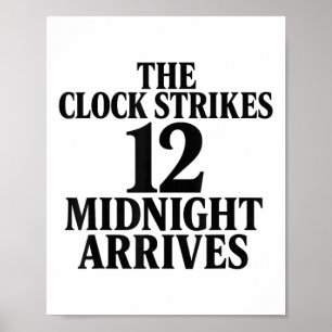 The Clock Strikes 12 Midnight Arrives Meme Poster