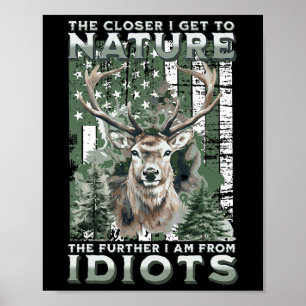 The Closer I Get To Nature Hunting Hiking Camping  Poster