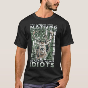 The Closer I Get To Nature Hunting Hiking Camping  T-Shirt