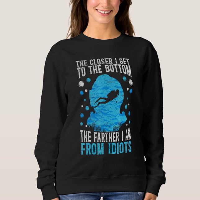 The Closer I Get To The Bottom Scuba Diver Aquahol Sweatshirt (Front)
