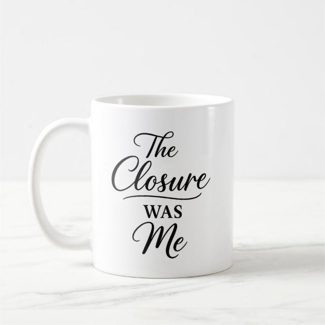 The Closure Was Me  Coffee Mug (Left)