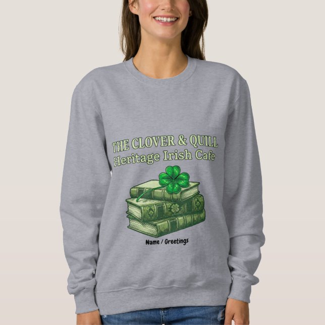 The Clover & Quill: Heritage Irish Cafe Celtic  Sweatshirt (Front)