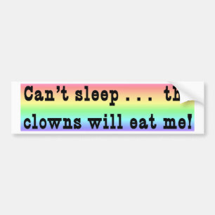 The Clowns Will Eat Me Bumper Sticker