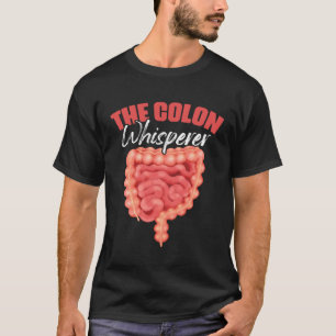 The Colon Whisperer Gastroenterologist Proctologis T-Shirt