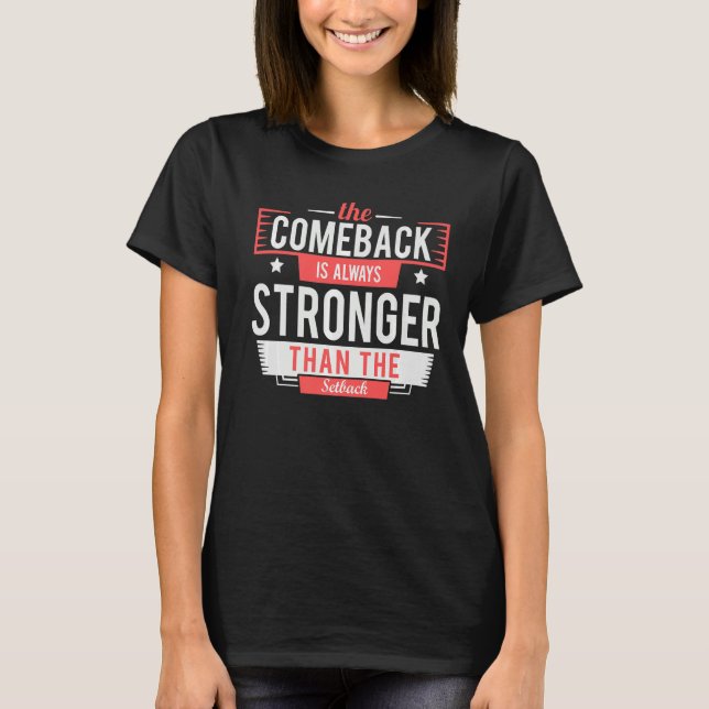 The Comeback Is Always Greater Than The Setback Mo T-Shirt (Front)
