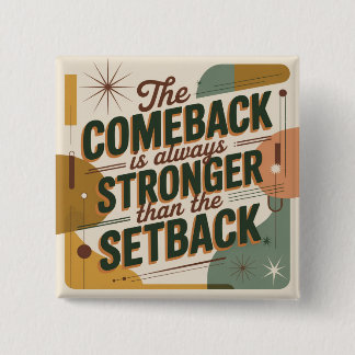 The Comeback Is Always Stronger Than The Setback 15 Cm Square Badge