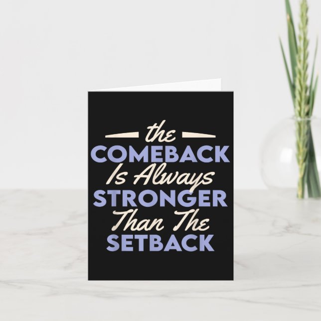 The Comeback Is Always Stronger Than The Setback  Card (Front)