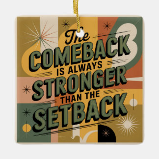The Comeback Is Always Stronger Than The Setback Ceramic Ornament