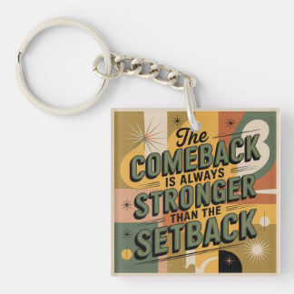 The Comeback Is Always Stronger Than The Setback Key Ring